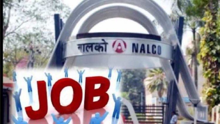 NALCO Recruitment 2022: इस पब्लिक कंपनी में नौकरी के लिए आज ही करें आवेदन, 90 हजार रुपये तक होगी सैलरी