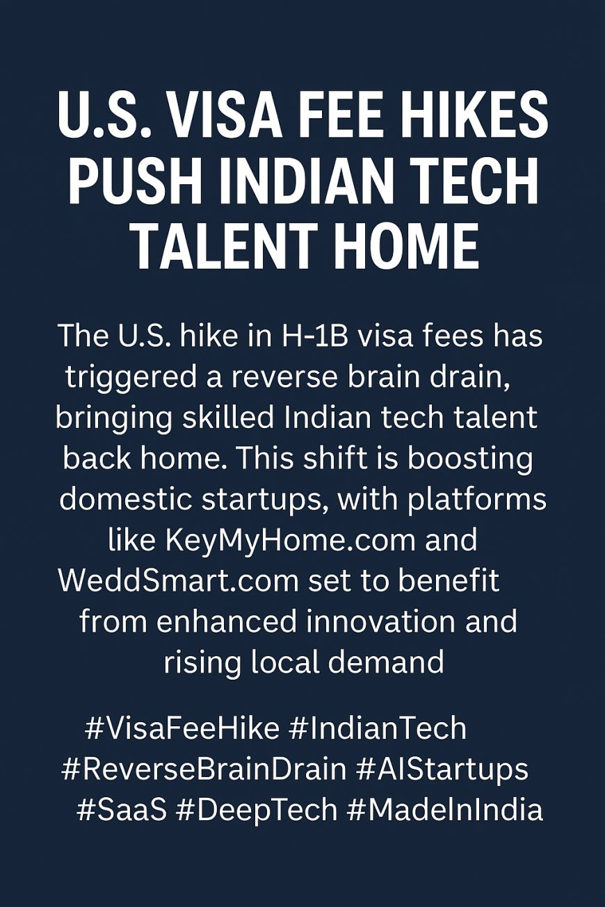 New Trend: U.S. Visa Fee Hikes Push Indian Tech Talent Home