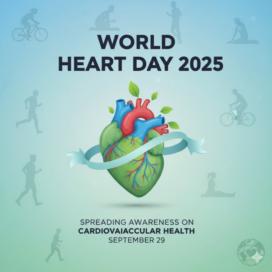World Heart Day 2025: Spreading Awareness on Cardiovascular Health