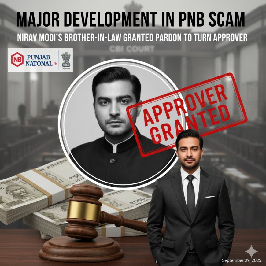 Major Development in PNB Scam: Nirav Modi's Brother-in-Law Granted Pardon to Turn Approver