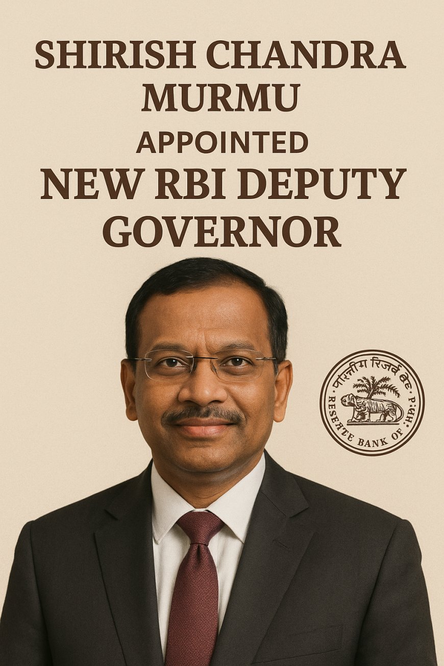 Shirish Chandra Murmu Appointed New RBI Deputy Governor
