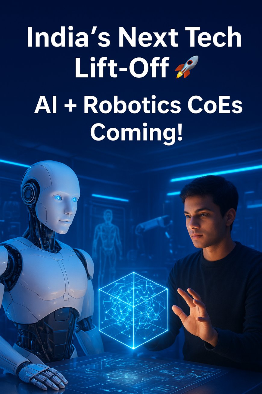 India’s Next Big Leap: New CoEs to Boost Design, AI & Robotics Innovation