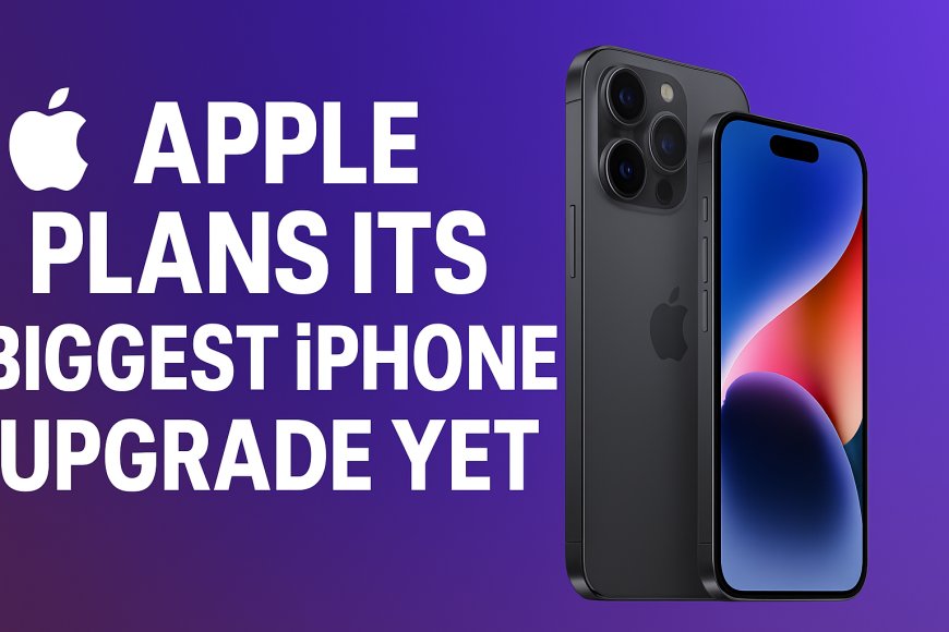 Apple’s Boldest iPhone Overhaul Yet: What to Expect from the Biggest Upgrade in History