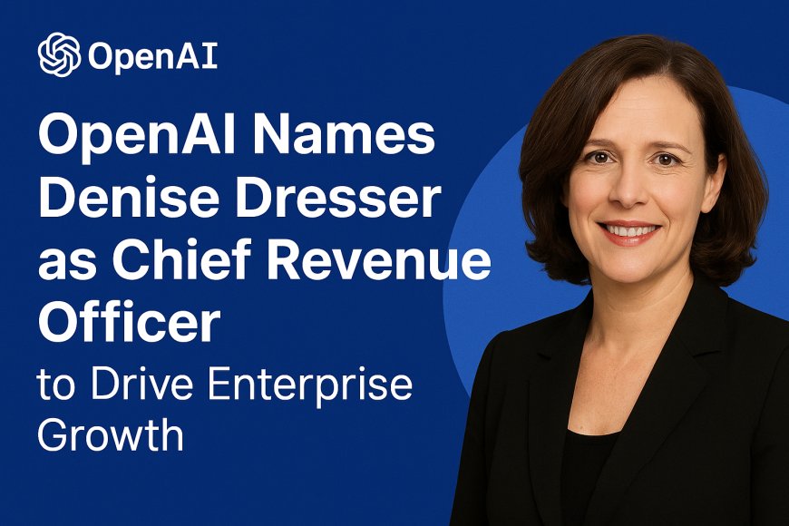 OpenAI Appoints Denise Dresser as Chief Revenue Officer: A Strategic Shift Toward Enterprise Growth